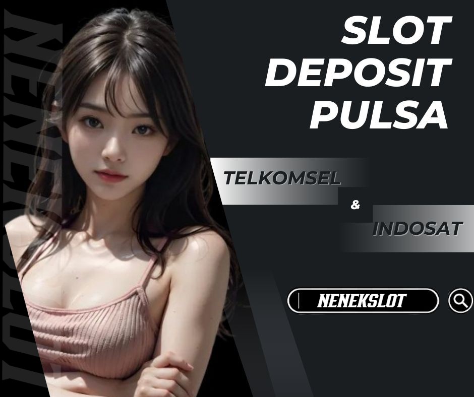 Slot Deposit Pulsa